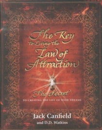 The key to living the law of attraction - the secret to creating the life of your dreams