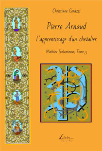 Mathieu l'enlumineur t.3 - Pierre Arnaud, l'apprentissage d'un chevalier