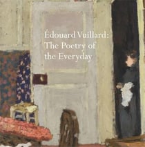 Edouard Vuillard : The poetry of the everyday