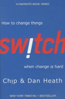 Switch - How to Change Things when Change is Hard