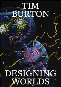 Tim Burton : designing worlds