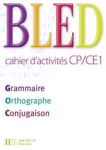 Bled : CP, CE1 - cahier d'activités - grammaire, orthographe, conjugaison (édition 2009)