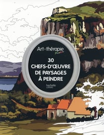 Art-thérapie - 30 chefs-d'oeuvre de paysages à peindre