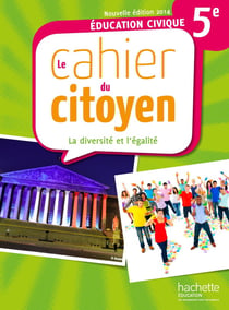 LE CAHIER DU CITOYEN : éducation civique - la diversité et l'égalité - 5ème - cahier de l'élève (édition 2014)