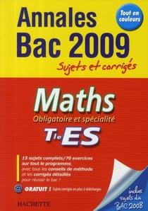 Objectif bac - mathématiques - terminale es - annales et sujets corrigés (édition 2009)