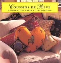 Coussins de reve: comment les creer et les decorer