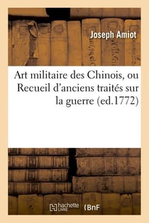 Art militaire des chinois, ou recueil d'anciens traites sur la guerre (ed.1772)