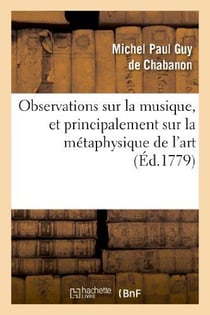 Observations sur la musique, et principalement sur la métaphysique de l'art