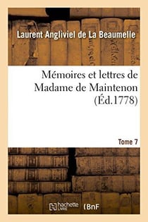 Memoires et lettres de madame de maintenon. t. 7