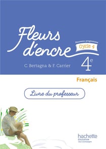 Fleurs d'encre : français - 4e - cycle 4 - livre du professeur (édition 2016)