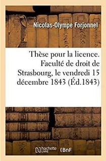 These pour la licence. faculte de droit de strasbourg, le vendredi 15 decembre 1843