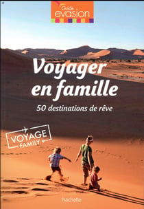 Guide évasion : voyager en famille