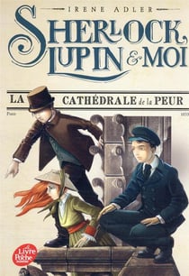 Sherlock, Lupin & moi Tome 4 : la cathédrale de la peur