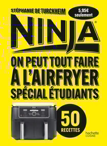 Ninja : On peut tout faire à l'Airfryer - Spécial étudiants