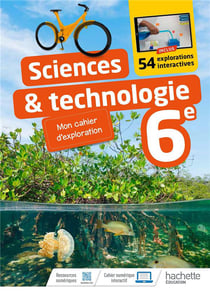Sciences et technologies - 6e - mon cahier d'exploration