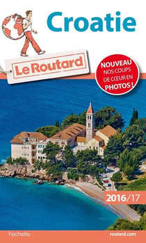 Guide du routard - croatie (édition 2016/2017)