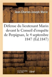 Defense du lieutenant marin devant le conseil d'enquete de perpignan, le 4 septembre 1847