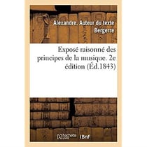 Exposé raisonné des principes de la musique, accompagné de l'historique des signes et des faits : 2e édition