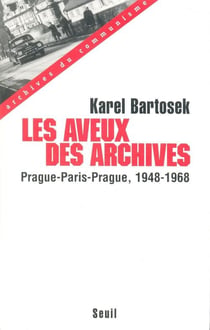 Les aveux des archives. prague-paris-prague (1948-1968)