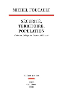 Sécurité, territoire, population : Cours au Collège de France,1977-1978