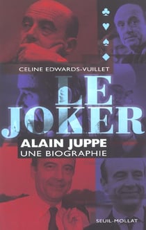 Le joker. alain juppe, une biographie