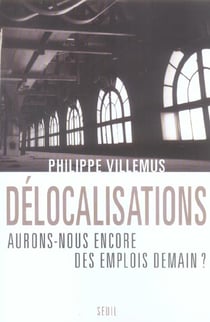 Délocalisations : Aurons-nous encore des emplois demain ?