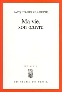 Ma vie, son oeuvre