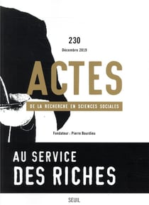 Actes de la recherche en sciences sociales n.230 : au service des riches