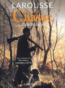 Larousse de la chasse d'aujourd'hui