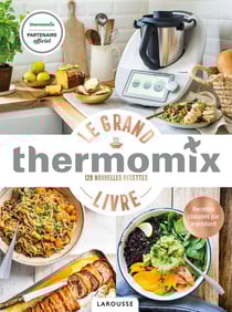Thermomix - le grand livre - 120 nouvelles recettes