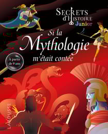 Secrets d'Histoire junior : secrets d'histoire junior - si la mythologie m'était conté