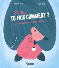Et toi, tu fais comment ? la vie quotidienne des animaux