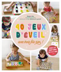 40 jeux d'éveil : avec trois fois rien !