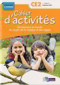 Cahiers d'activités : questionner le monde du vivant, de la matière, des objets - CE2 - programmes 2016