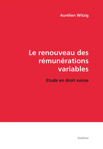 La renouveau des rémunérations variables - étude en droit suisse