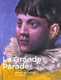 La Grande Parade : Portrait de l'artiste en clown