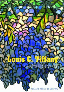 Louis C. Tiffany - le maître du verre