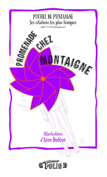 Promenade chez Montaigne - ses citations les plus toniques