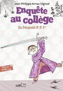 Enquête au collège Tome 7 : sa majesté P.P. 1er