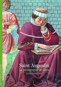 Saint Augustin : Le pédagogue de Dieu