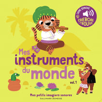 Les instruments du monde Tome 1 : des sons à écouter, des images à regarder