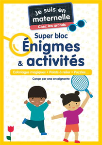 Je suis en maternelle : Super bloc Enigmes & Activités