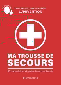 Ma trousse de secours : 80 manipulations et gestes de secours illustrés