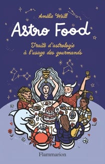 Astro Food : Traité d'astrologie à l'usage des gourmands
