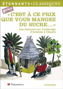 "c'est a ce prix que vous mangez du sucre" - les discours sur l'esclavage d'aristote a cesaire