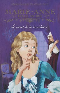 Marie-Anne, fille du roi Tome 3 : le secret de la lavandière