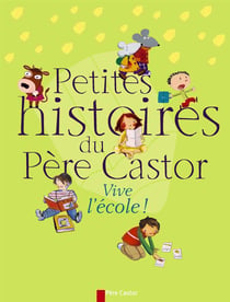 Petites histoires du pere castor -vive l'ecole