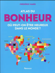 Atlas du bonheur - où peut-on être heureux dans le monde ?