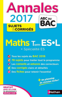 Annales ABC du bac - sujets & corrigés Tome 6 : mathématiques - terminale ES, L, spécialité ES (édition 2017)