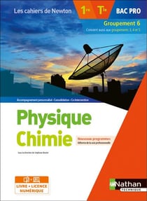Les cahiers de Newton : physique-chimie : 1re/terminale bac pro : groupement 6 : livre + licence élève (édition 2020)